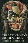 The Mythology of North America by John Bierhorst