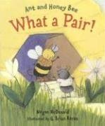 Ant and Honey Bee: What a Pair! by Megan McDonald