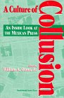 A Culture of Collusion: An Inside Look at the Mexican Press by William A. Orme Jr.