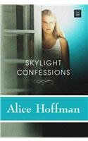 Skylight Confessions (Center Point Platinum Fiction (Large Print)) by Alice Hoffman