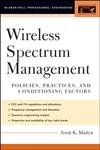 Wireless Spectrum Management: Policies, Practices, and Conditioning Factors (Telecom Engineering) by Amit Maitra