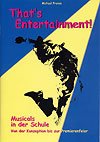 That's Entertainment - Musicals in der Schule: Von der Konzeption bis zur Premierenfeier - Michael Fromm