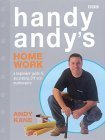 Handy Andy's Home Work: A Beginner's Guide to Decorating, DIY and Maintenance by Andy Kane