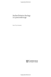 Realist Christian Theology in a Postmodern Age (Cambridge Studies in Christian Doctrine Book 2) by Sue Patterson