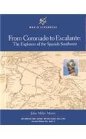 From Coronado to Escalante: The Explorers of teh Spanish Southwest (World Explorers Series)