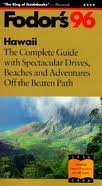 Hawaii '96: The Complete Guide with Spectacular Drives, Beaches and Adventures Off the Beate n Path by Fodor's