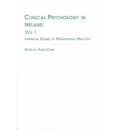 Clinical Psychology in Ireland: Empirical Studies of Professional Practice (Studies in Health & Human Services) by Alan Carr