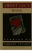 Sweet Lucy Wine: Stories by Dabney Stuart