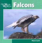 Falcons (Our Wild World) by Wayne Lynch
