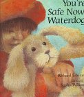 You're Safe Now, Waterdog by Richard Edwards