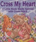 Cross My Heart: A Little Book Made Special With Cross-Stitch