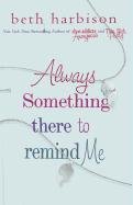 Always Something There to Remind Me by Beth Harbison