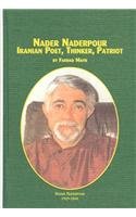 Nader Naderpour 1929-2000 Iranian Poet, Thinker, Patriot (Mellen Lives, V. 15) by Farhad Mafie