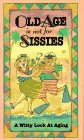 Old Age Is Not for Sissies by Lois Kaufman