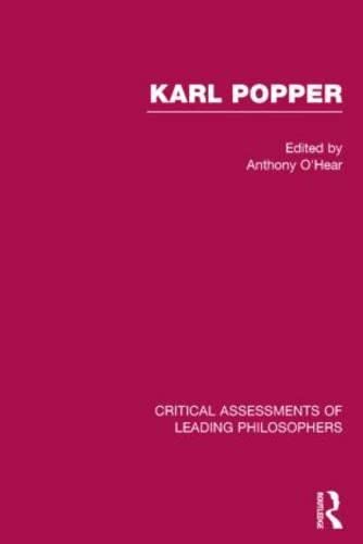 Karl Popper : Critical Assessments of Leading Philosophers by Anthony O'Hear