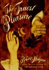 The Truest Pleasure by Robert Morgan