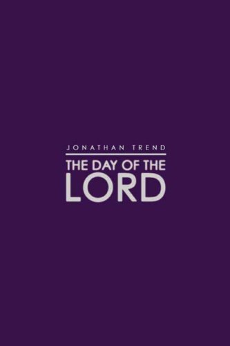 The Day of the Lord by Jonathan Trend