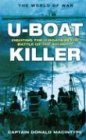 U-Boat Killer: Fighting the U-Boats in the Battle of the Atlantic (World of War (Rigel))
