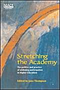 Stretching the Academy: The Politics and Practice of Widening Participation in Higher Education