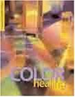 The Complete Book Of Color Healing: Practical Ways to Enhance Your Physical and Spiritual Well-Being by Lillian Verner-Bonds