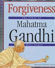 Forgiveness: The Story of Mahatma Gandhi (Value Biographies) by Mary Logue