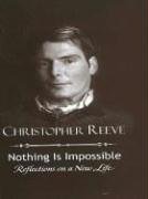 Nothing Is Impossible: Reflections on a New Life by Christopher Reeve