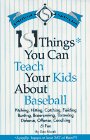 101 Things You Can Teach Your Kids About Baseball: Actually, There's at Least 367 of Them" by Don Marsh
