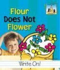Flour Does Not Flower (Homophones) by Pam Scheunemann