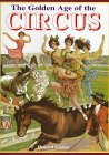 The Golden Age of the Circus by Howard Loxton
