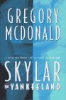 Skylar in Yankeeland by Gregory McDonald