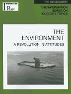The Enviornment: A Revolution in Attitudes (Information Plus Reference: Environment)