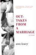 Outtakes from a Marriage: A Novel by Ann Leary