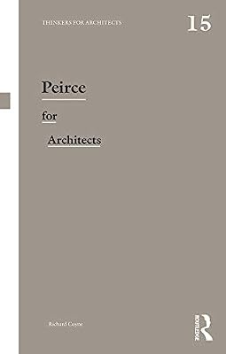Peirce for Architects (Thinkers for Architects Book 15)
