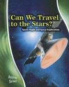 Can We Travel to the Stars?: Space Flight and Space Exploration (Stargazers' Guides) by Andrew Solway