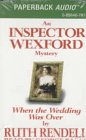 When the Wedding Was over: An Inspector Wexford Mystery by Ruth Rendell