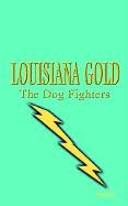 Louisiana Gold - The Dog Fighters by John Jerome