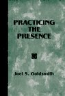 Practicing the Presence by Joel S. Goldsmith