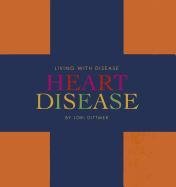 Heart Disease (Living With Disease)