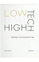 Low Tech Light Tech High Tech: Building in the Information Age by Klaus Daniels
