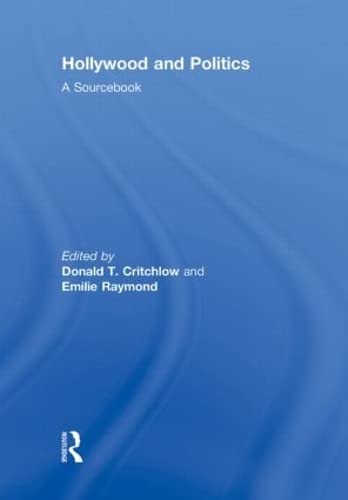 Hollywood and Politics: A Sourcebook by Donald T. Critchlow