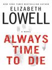 Always Time to Die by Elizabeth Lowell