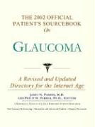 The 2002 Official Patient's Sourcebook on Glaucoma: A Revised and Updated Directory for the Internet Age