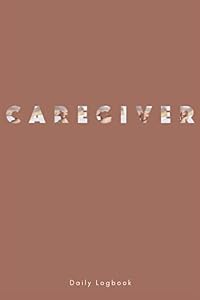 Caregiver Daily Log book: A Daily caregiver tracker Log book to record, schedule all the medical history, medicine reminder and more.. 120 Stylish Pages, 6 x 9 inches by PrestigiOoOs Publisher
