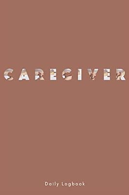 Caregiver Daily Log book: A Daily caregiver tracker Log book to record, schedule all the medical history, medicine reminder and more.. 120 Stylish Pages, 6 x 9 inches