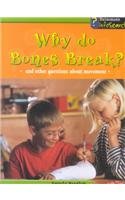 Why Do Bones Break?: And Other Questions About Movement (Body Matters) by Angela Royston