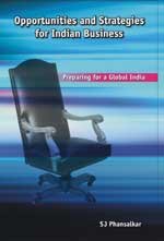 Opportunities and Strategies for Indian Business: Preparing for A Global India by Sanjiv J Phansalkar