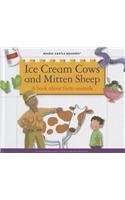 Ice Cream Cows and Mitten Sheep: A Book about Farm Animals