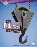 Put Pulleys to the Test (Searchlight Books: How Do Simple Machines Work?)