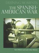 The Spanish-American War (Defining Moments) by Kevin Hillstrom