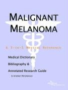 Malignant Melanoma: A Medical Dictionary, Bibliography, And Annotated Research Guide To Internet References